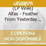 (LP Vinile) Alfas - Feather From Yesterday (7') vinile