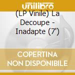 (LP Vinile) La Decoupe - Inadapte (7') vinile