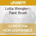Lotta Wenglen - Paint Brush