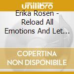 Erika Rosen - Reload All Emotions And Let Them Collide (2 Cd) cd