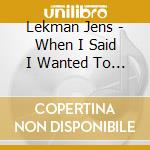 Lekman Jens - When I Said I Wanted To Be Your Dog cd