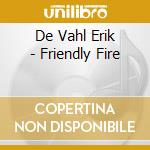 De Vahl Erik - Friendly Fire cd