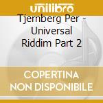 Tjernberg Per - Universal Riddim Part 2 cd