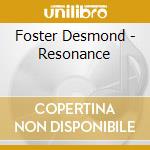 Foster Desmond - Resonance cd musicale di Foster Desmond