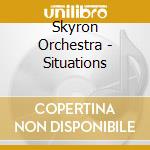 Skyron Orchestra - Situations cd musicale di Skyron Orchestra