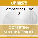 Tombstones - Vol 2 cd