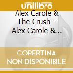 Alex Carole & The Crush - Alex Carole & The Crush cd musicale di Alex Carole & The Crush