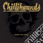 Chillihounds - Shake Your Skull cd