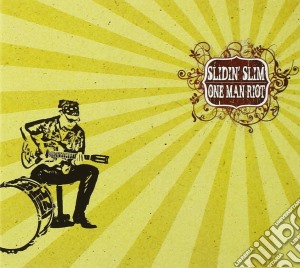 Slidin' Slim - One Man Riot + Bonus Tracks cd musicale di Slim Slidin'