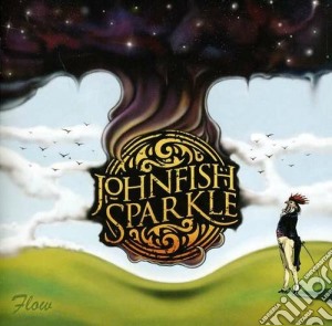 Johnfish Sparkle - Flow cd musicale di Johnfish Sparkle
