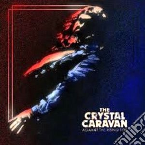 (LP Vinile) Crystal Caravan (The) - Against The Rising Tide lp vinile di The Crystal caravan