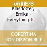 Klasdotter, Emika - Everything Is Screaming cd musicale di Klasdotter, Emika