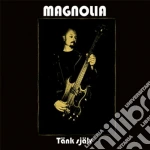 Magnolia - Tank Sjalv cd