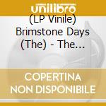 (LP Vinile) Brimstone Days (The) - The Healer vinile