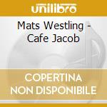 Mats Westling - Cafe Jacob cd