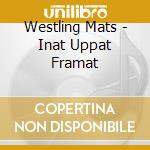 Westling Mats - Inat Uppat Framat cd
