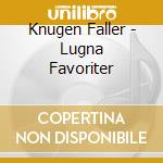 Knugen Faller - Lugna Favoriter cd musicale di Knugen Faller