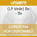 (LP Vinile) Be - Be