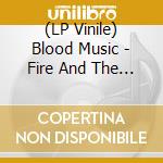 (LP Vinile) Blood Music - Fire And The Flame vinile