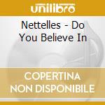 Nettelles - Do You Believe In cd