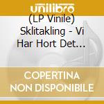 (LP Vinile) Sklitakling - Vi Har Hort Det For (Del 2) vinile