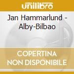 Jan Hammarlund - Alby-Bilbao cd