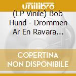 (LP Vinile) Bob Hund - Drommen Ar En Ravara / Verkligheten Ar En Raffinerad Produkt (2 Lp) vinile