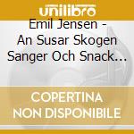 Emil Jensen - An Susar Skogen Sanger Och Snack (Cd+Bok) cd