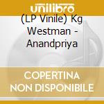 (LP Vinile) Kg Westman - Anandpriya lp vinile