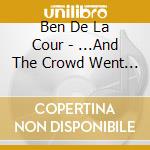 Ben De La Cour - ...And The Crowd Went Mild - Live In London cd