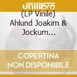 (LP Vinile) Ahlund Joakim & Jockum Nordstrom - Meets Moussa Fadera vinile
