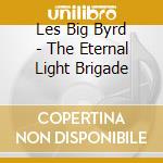 Les Big Byrd - The Eternal Light Brigade cd