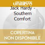 Jack Hardy - Southern Comfort cd