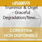 Trummor & Orgel - Graceful Degradation/New Beginning cd