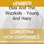 Elias And The Wizzkids - Young And Hairy