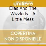 Elias And The Wizzkids - A Little Mess