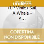 (LP Vinile) Sail A Whale - A Documentation vinile