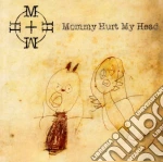 Mommy Hurt My Head - Mommy Hurt My Head cd