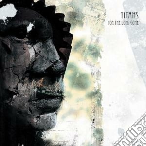 Titans - For The Long Gone cd musicale di Titans