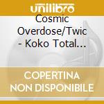 Cosmic Overdose/Twic - Koko Total (3 Cd) cd