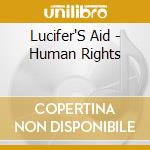Lucifer'S Aid - Human Rights cd musicale di Aid Lucifer's