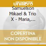 Samuelson Mikael & Trio X - Maria, Guds Moder cd
