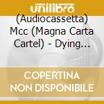 (Audiocassetta) Mcc (Magna Carta Cartel) - Dying Option cd