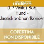 (LP Vinile) Bob Hund - Klassiskbobhundkonsert