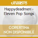 Happydeadmen - Eleven Pop Songs cd