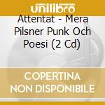 Attentat - Mera Pilsner Punk Och Poesi (2 Cd) cd
