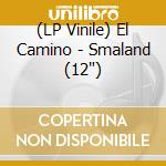 (LP Vinile) El Camino - Smaland (12') vinile