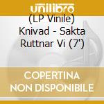 (LP Vinile) Knivad - Sakta Ruttnar Vi (7') vinile