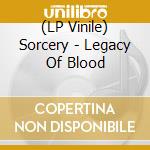 (LP Vinile) Sorcery - Legacy Of Blood lp vinile di Sorcery