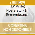 (LP Vinile) Nosferatu - In Remembrance lp vinile di Nosferatu
